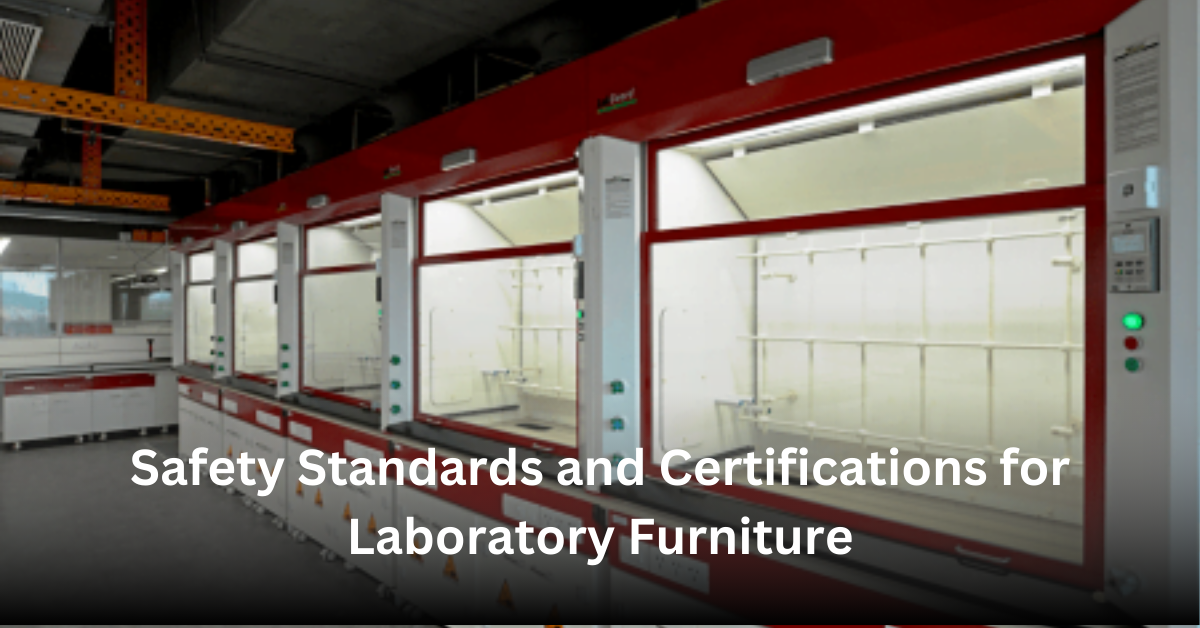 Safety Standards and Certifications for Fume Hoods and Laboratory Furniture