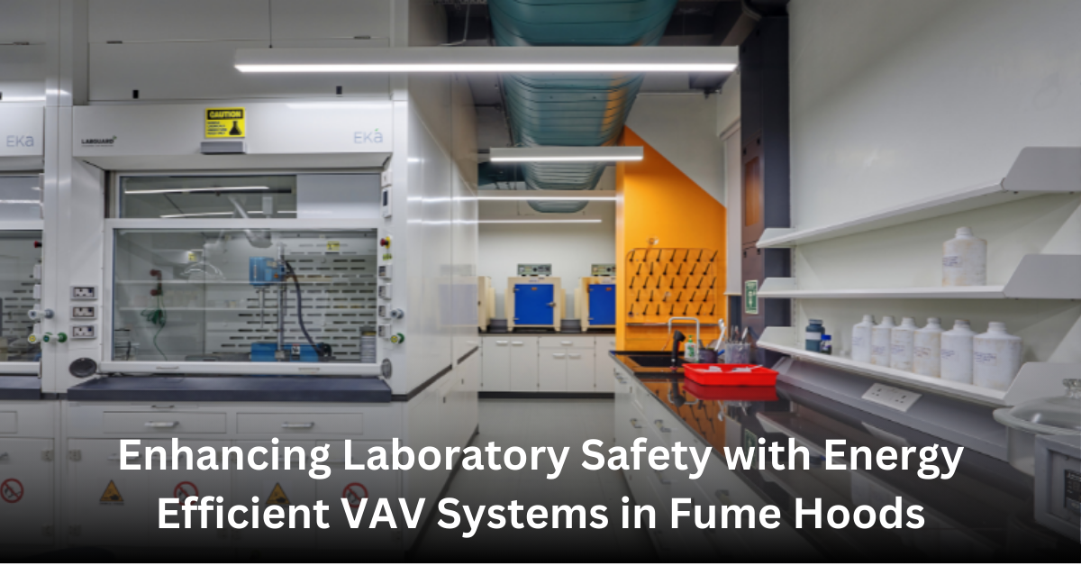 Enhancing Laboratory Safety with Energy Efficient VAV Systems in Fume Hoods
