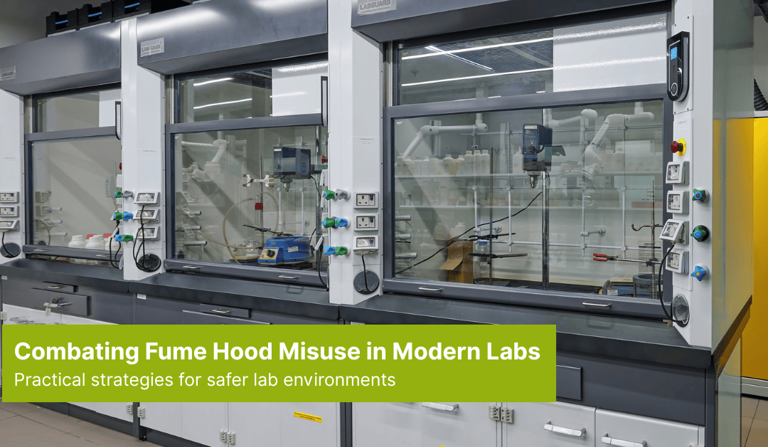Combating Misuse and Poor User Behavior in Laboratory Fume Hoods: A Guide for Safer Labs